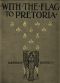 [Gutenberg 48534] • With the Flag to Pretoria: A History of the Boer War of 1899-1900. Volume 1